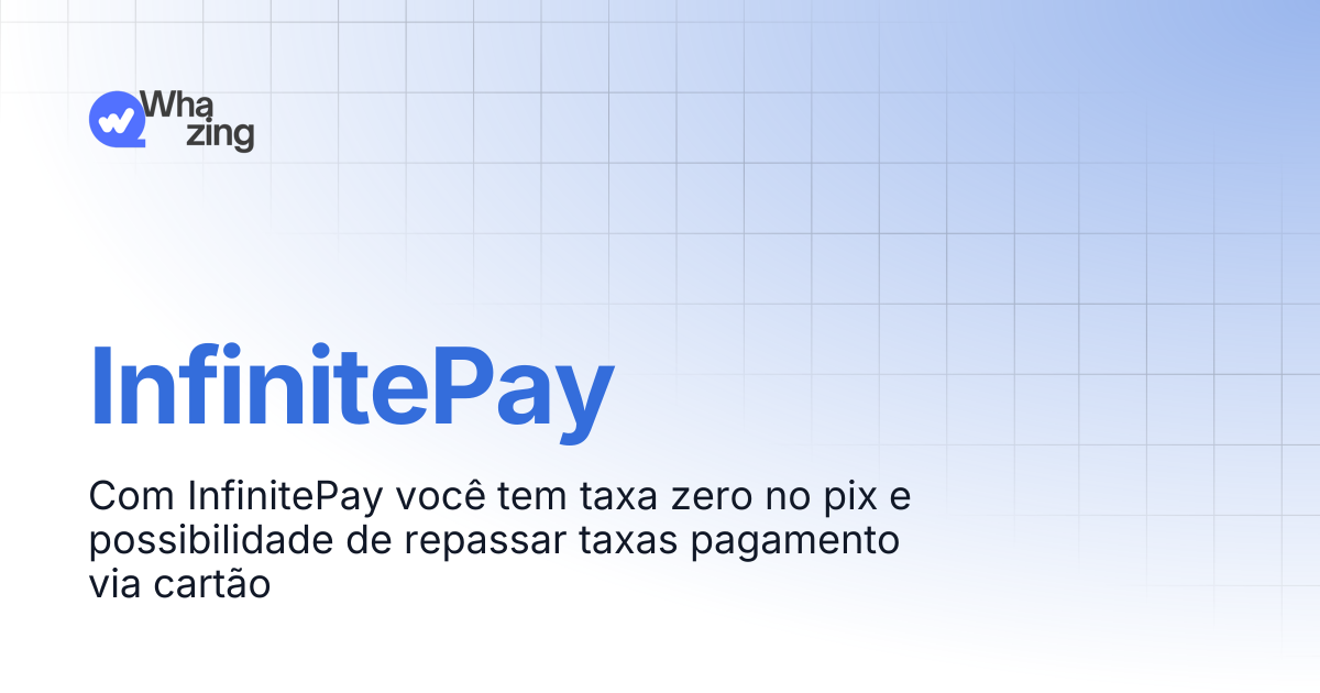 InfinitePay | Documentação Whazing